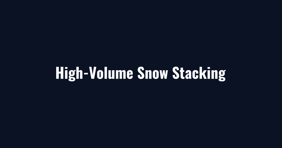 High-volume snow stacking during front end loader snow removal