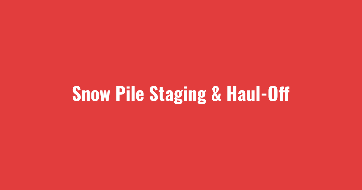 Snow pile staging and haul-off during parking lot snow removal