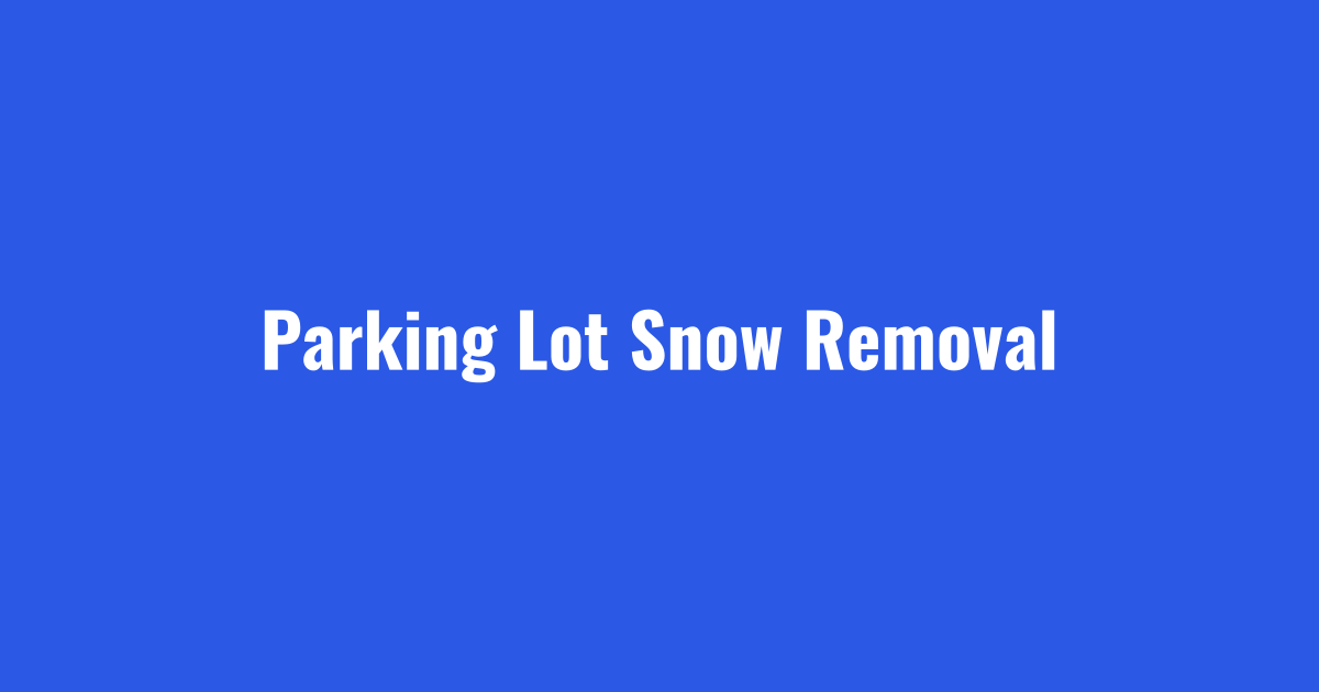 Parking lot snow removal service in Cleveland and Akron