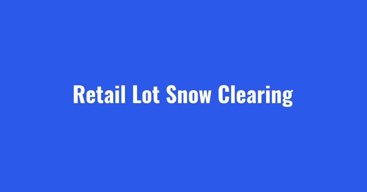 Retail snow removal clearing a shopping center lot before opening